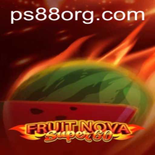 Exploring the Dynamic World of FruitNovaSuper60 with PS88